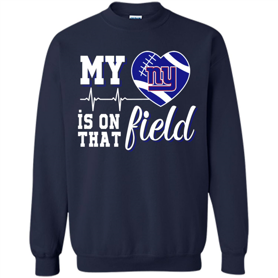 New York Giants Football My Heart is on that Field - Sweatshirt