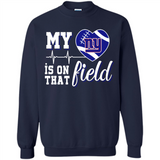 New York Giants Football My Heart is on that Field - Sweatshirt