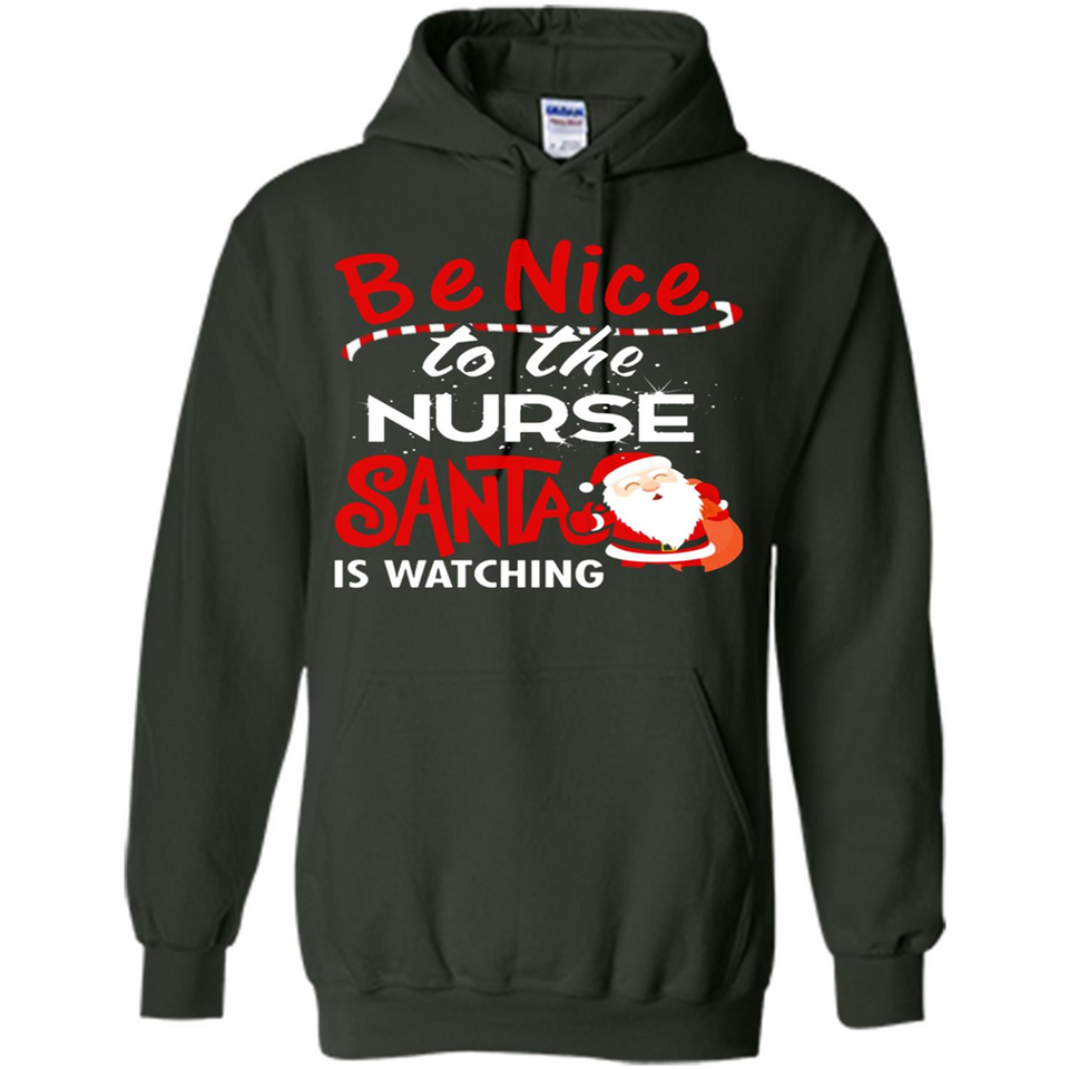 Be Nice To Nurse Santa Is Watching - Hoodie