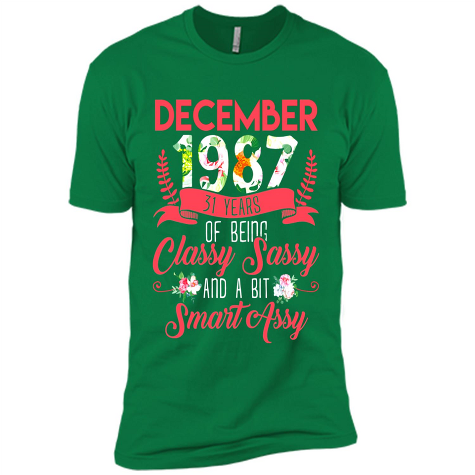 December 1987 31 Years Of Being Classy Sassy - Premium Short Sleeve T-Shirt
