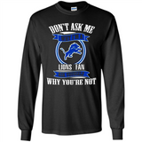 Don't Ask Me Why I'm A Detroit Lions Fan Ask Yourself
