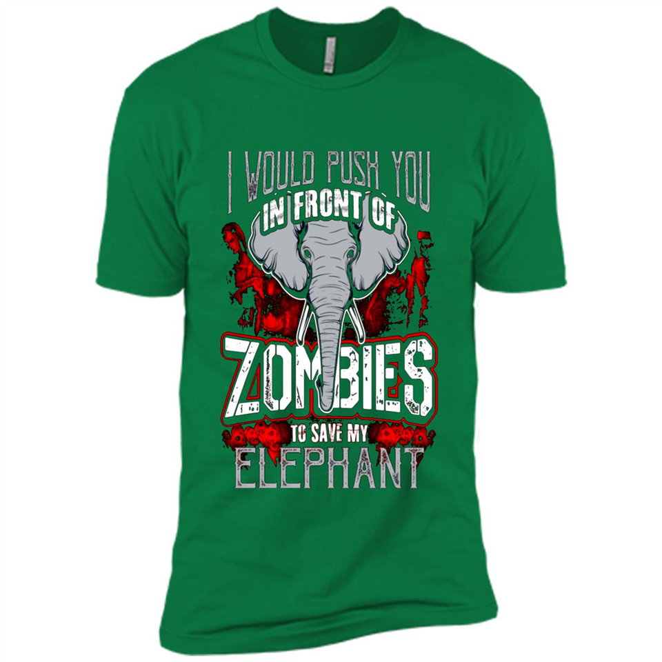 I Would Push You In Front Of Zombies To Save My Elephant