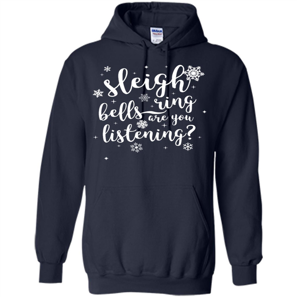 Sleigh Bells Ring Are You Listening Christmas Carol - Hoodie