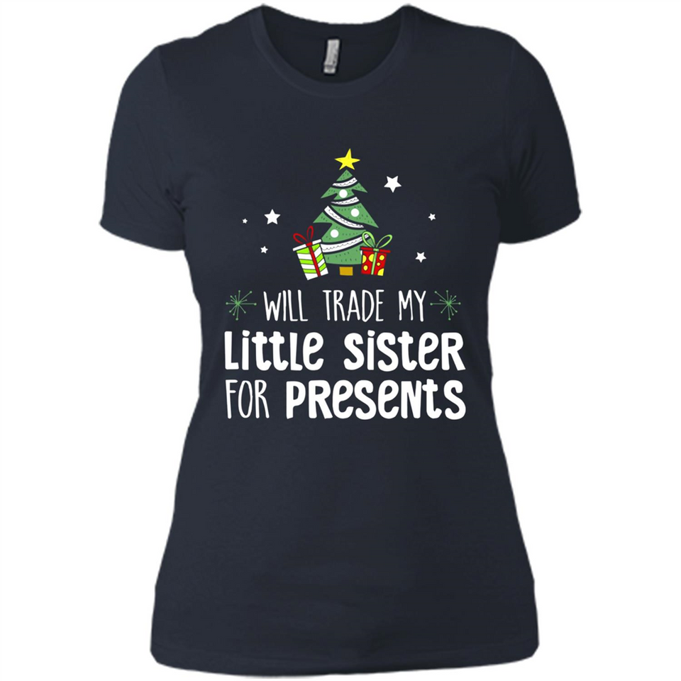 Will Trade My Little Sister For Presents Christmas - Ladies' Boyfriend T-Shirt