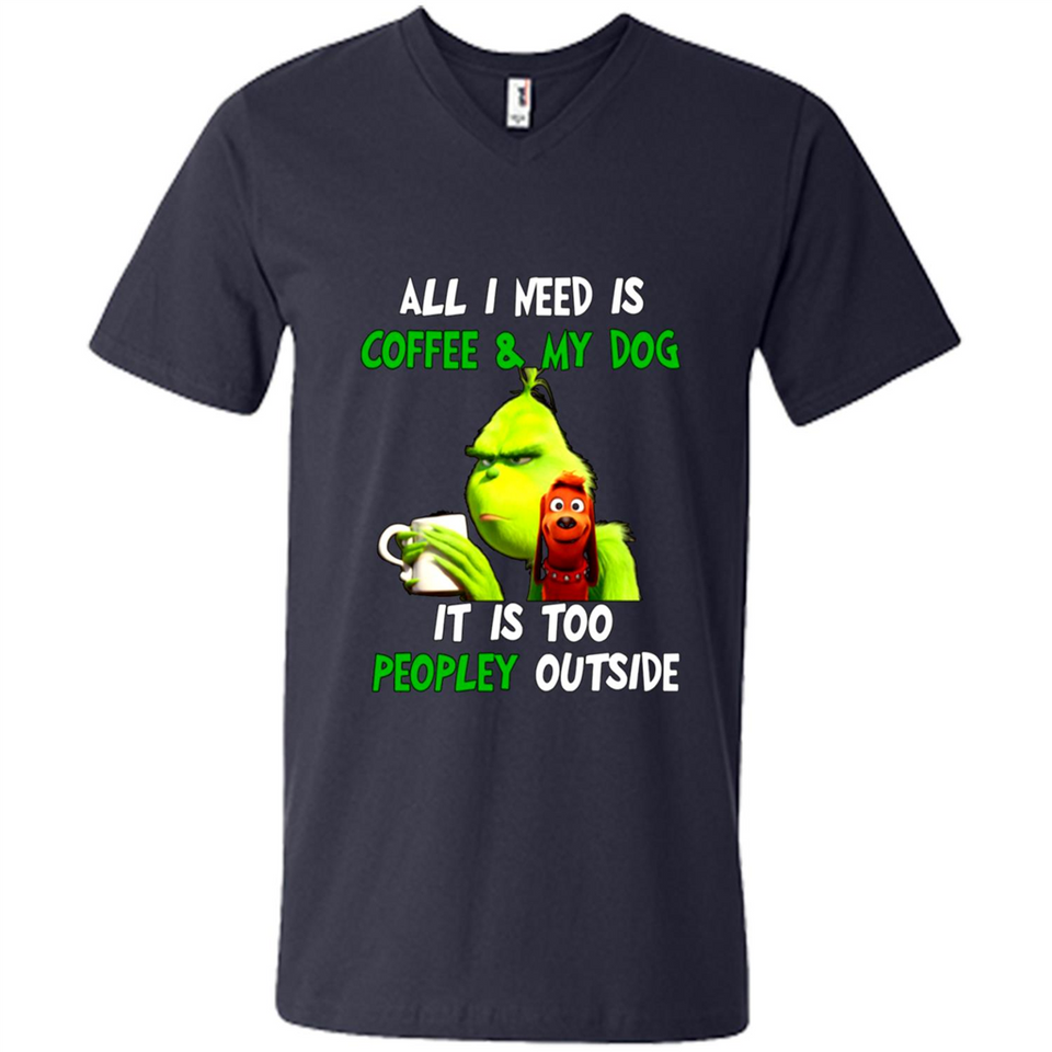 The Grinch - All I Need Is Coffee & My Dog It Is Too Peopley Outside