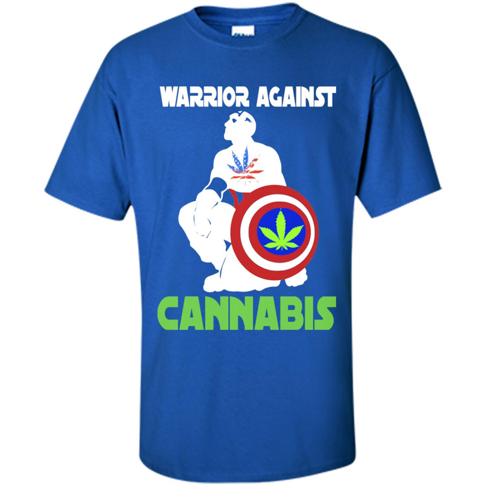warrior against cannabis - Shirt