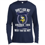 Don't Ask Me Why I'm A Minnesota Viking Fan Ask Yourself