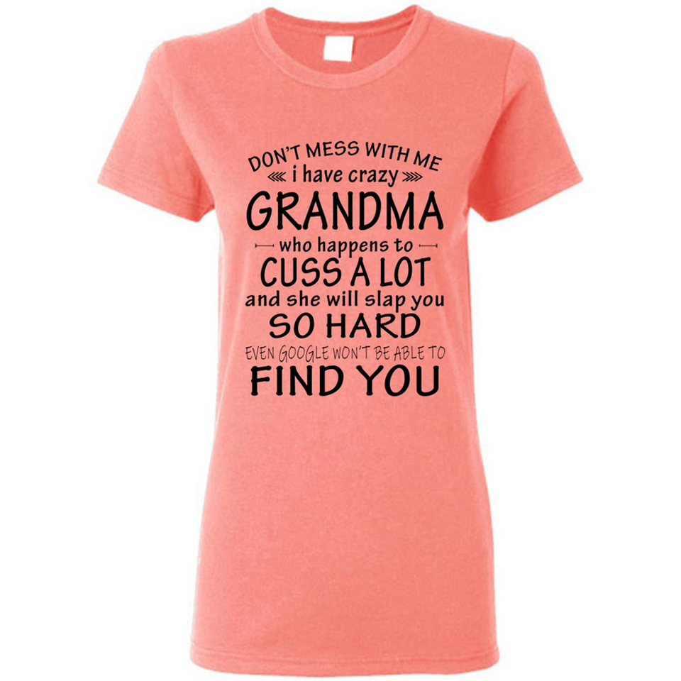 Don't Mess With Me My Grandma Is Crazy And She Will Slap You - Ladies Short-Sleeve