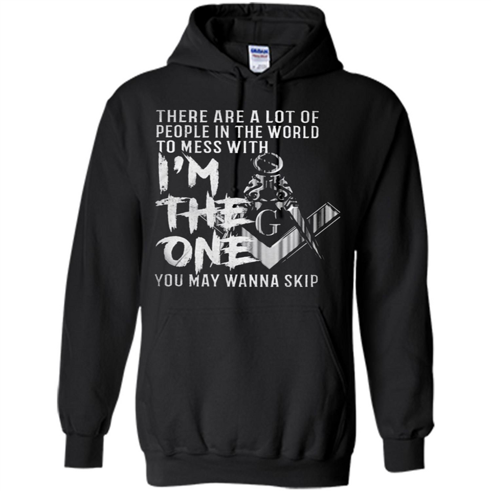 THERE ARE A LOT OF PEOPLE IN THE WORLD TO MESS WITH THE ONCE