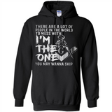 THERE ARE A LOT OF PEOPLE IN THE WORLD TO MESS WITH THE ONCE