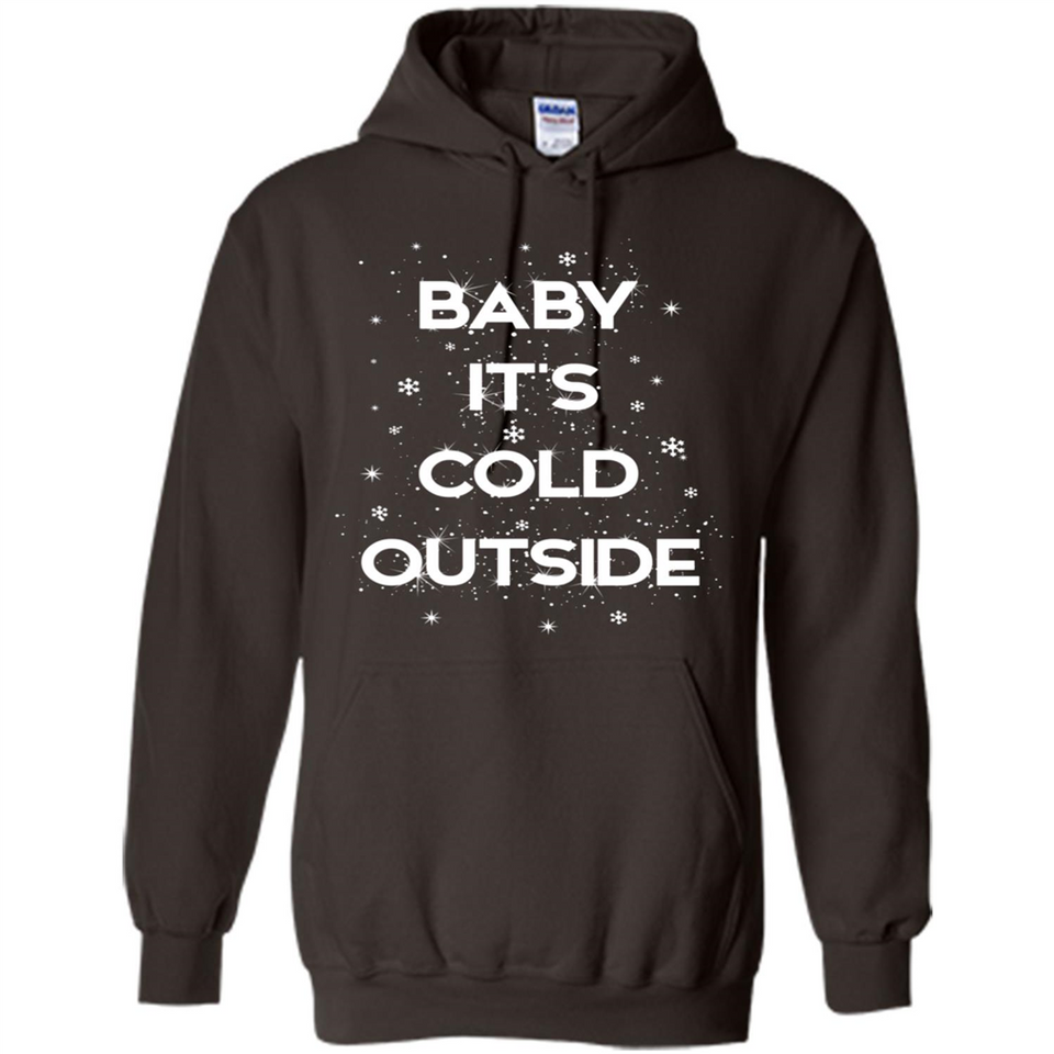 Baby It’s Cold Outside Christmas - Hoodie