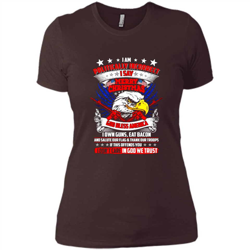 I Am Politically Incorrect I Say Merry Christmas America - Ladies' Boyfriend T-Shirt