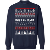 Don't Be Tachy Crewneck