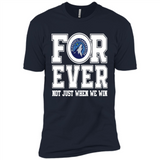 Minnesota Timberwolves Forever For ever not just when we win - Premium Short Sleeve T-Shirt