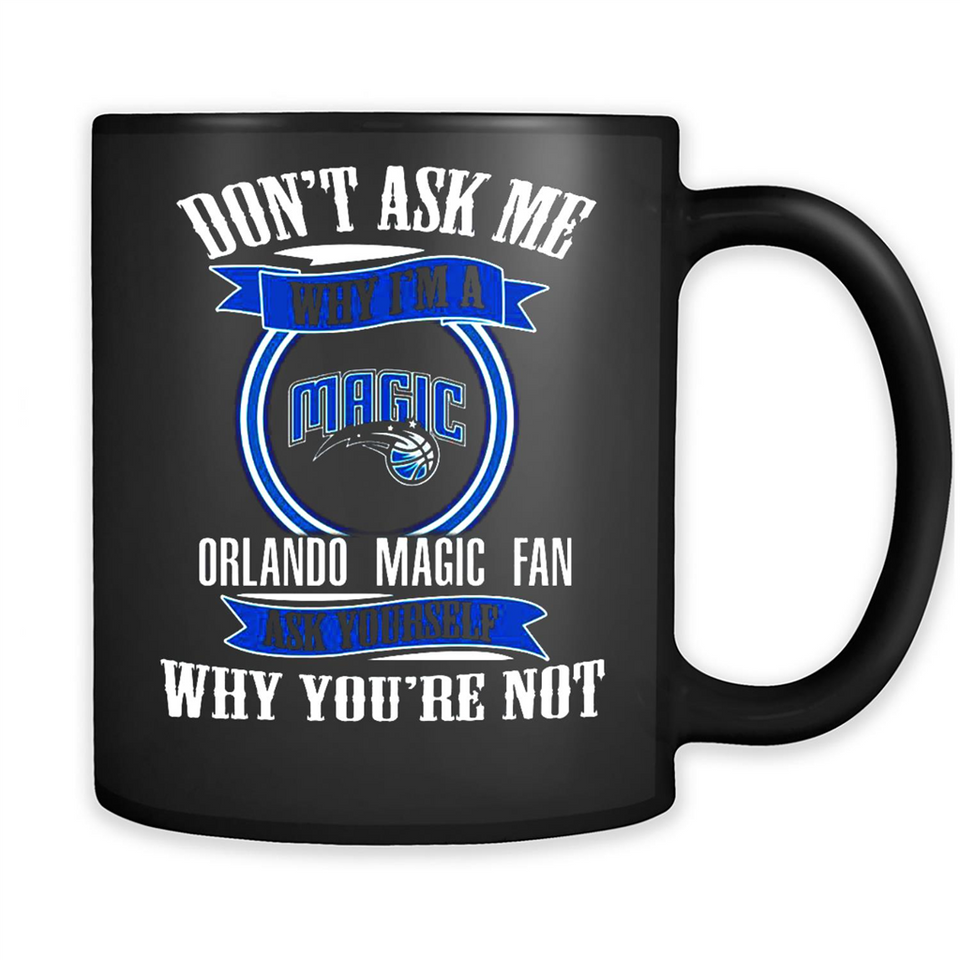 Don't Ask Me Why I'm A Orlando Magic Fan Ask Yourself