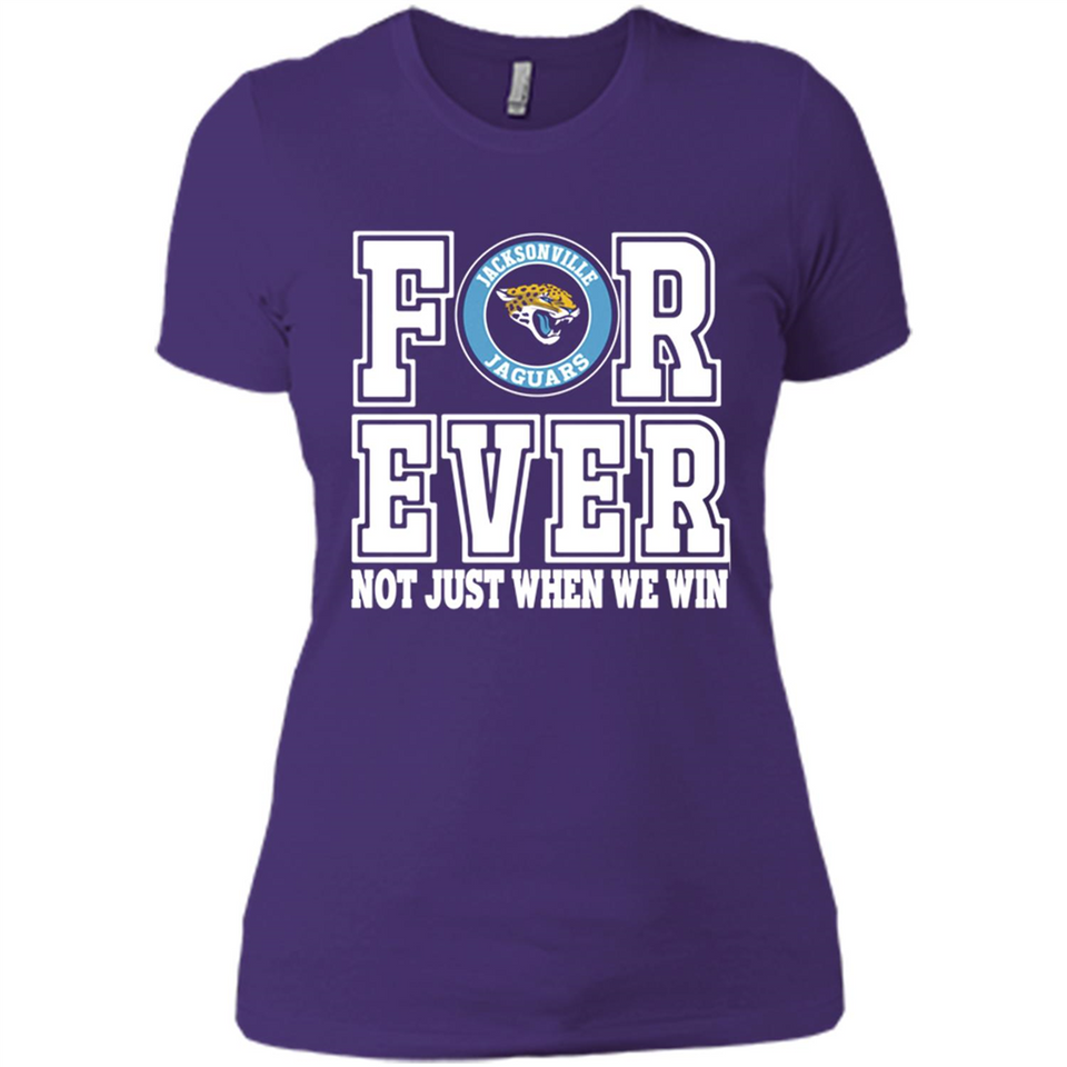Jacksonville Jaguars Forever For ever not just when we win - Ladies' Boyfriend T-Shirt