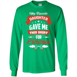 My Favorite Daughter Gave Me This Shirt For Christmas Gift - Long Sleeve T-Shirt