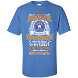 I Am An Houston Astros Girl I Was Born In November With My Heart On My Sleeve A Fire In My Soul And A Mouth I Cant Control - Shirt