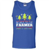 Be Nice to Farmer Santa Watching Christmas - Tank Top