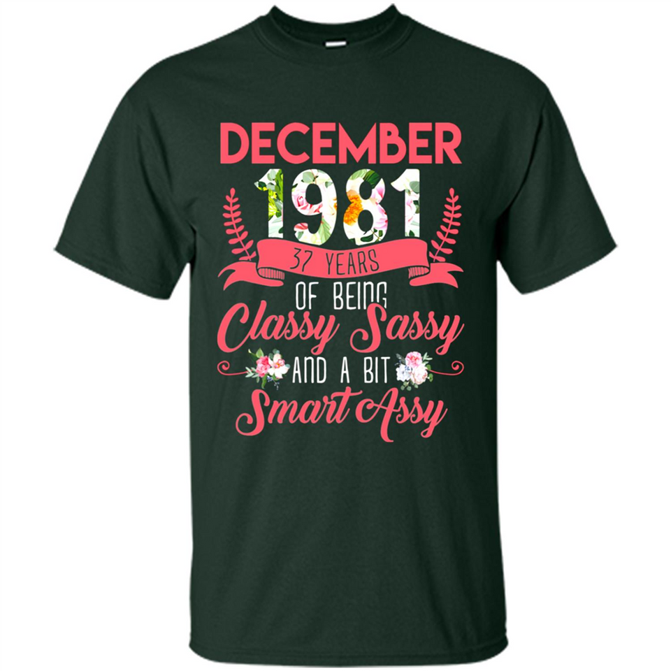 December 1981 37 Years Of Being Classy Sassy - Shirt