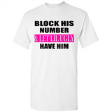 Block his number & let lil ugly have him - Shirt