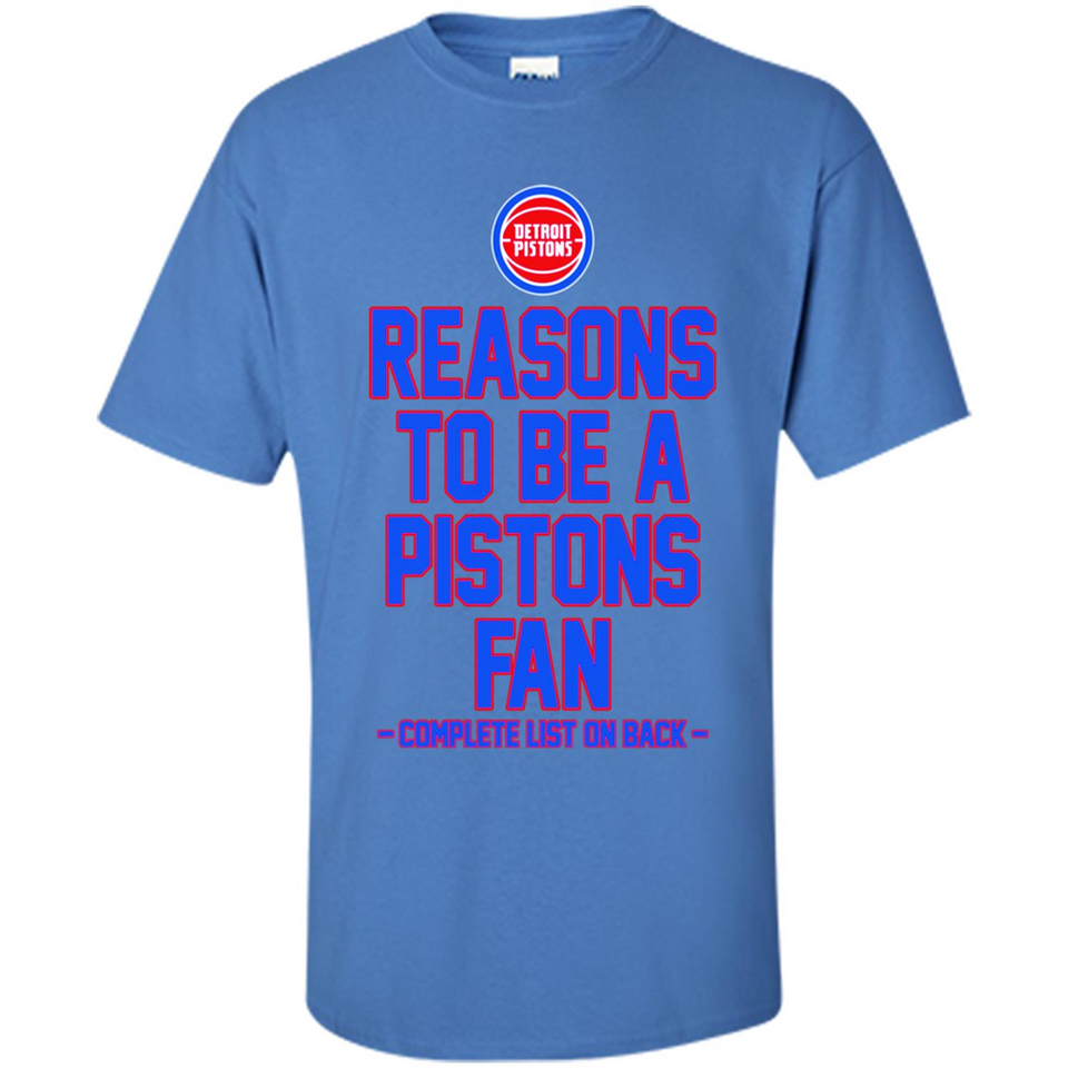 Reasons to be a Detroit Pistons Fan Complete List on Back - Shirt