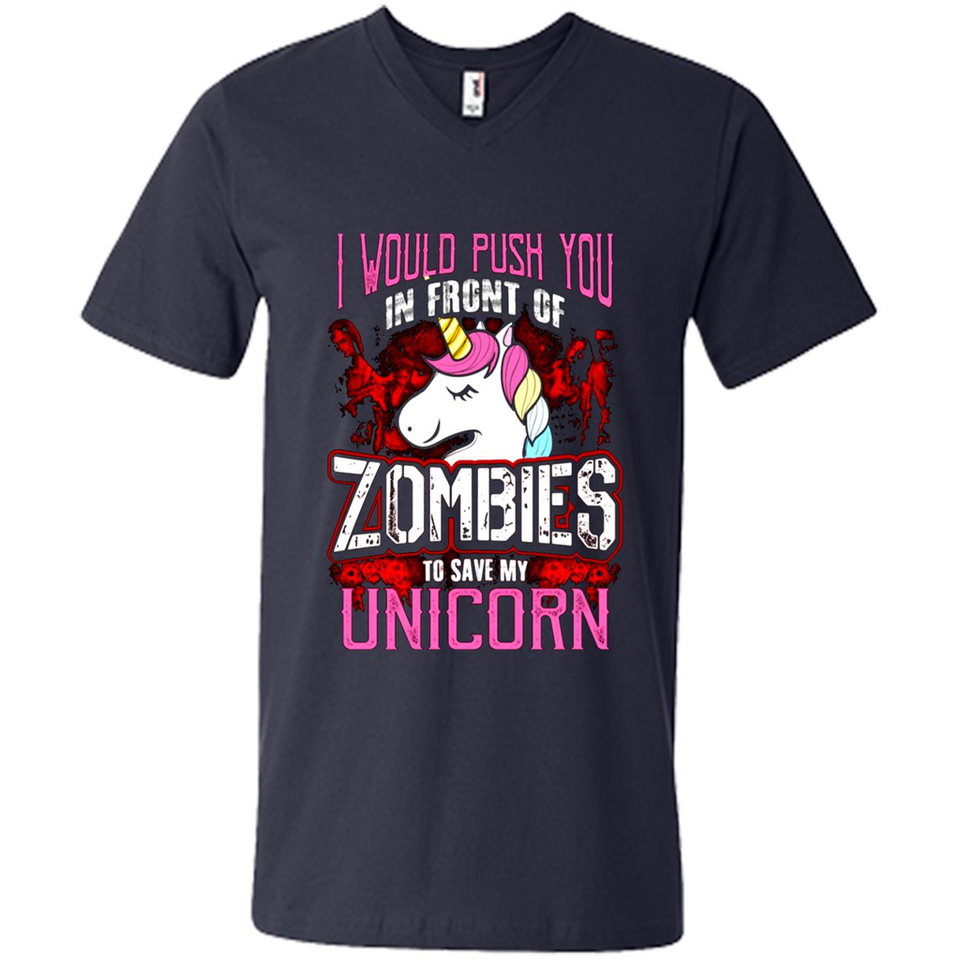 I Would Push You In Front Of Zombies To Save My Unicorn