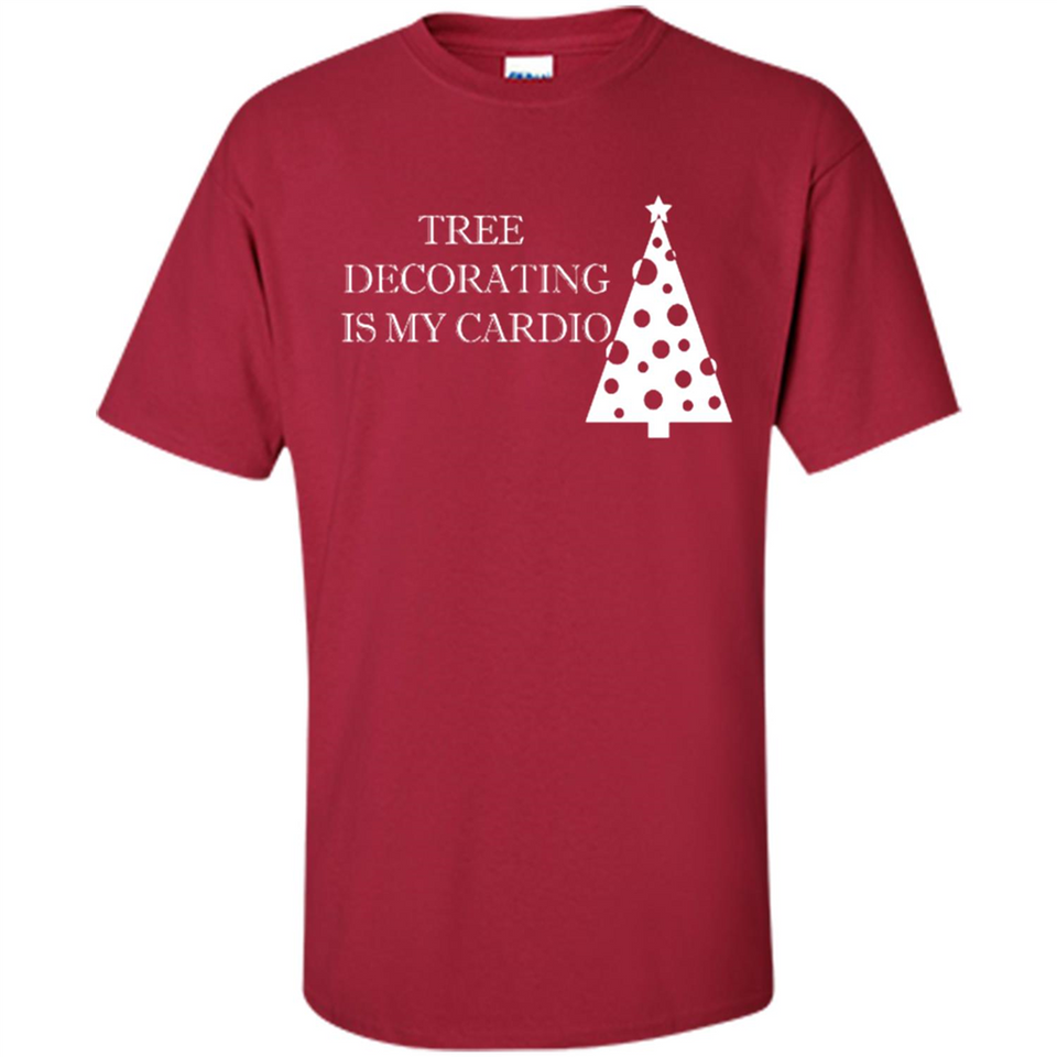 Tree Decorating Is My Cardio Funny Christmas Holiday
