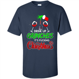 Drink Up Grinches It_s Fucking Christmas Funny Sweatshirt - Shirt