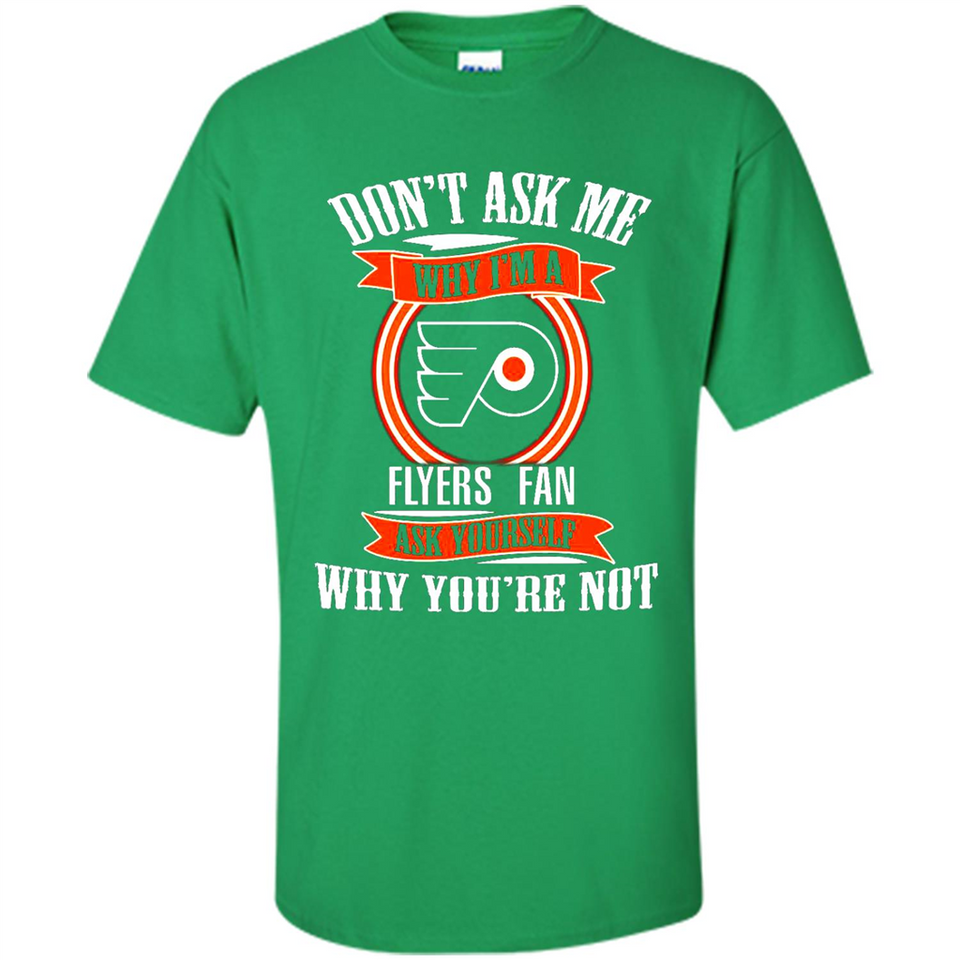 Don't Ask Me Why I'm A Philadelphia Flyers Fan Ask Yourself