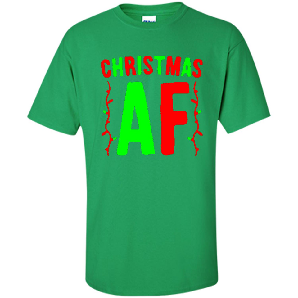Christmas Ugly Sweater Christmas AF - Shirt