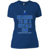 Reasons to be a Kansas City Royals Fan Complete List on Back - Ladies' Boyfriend T-Shirt