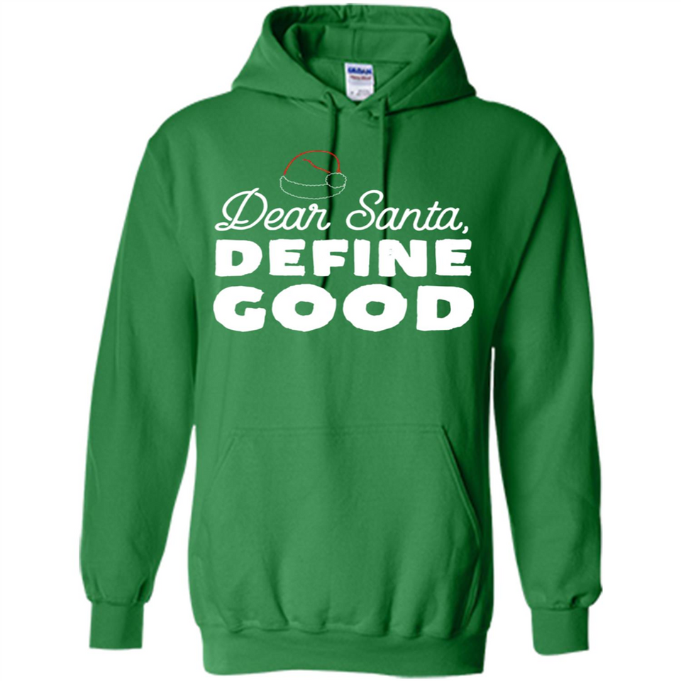 Dear Santa Define Good Christmas - Hoodie