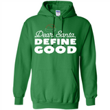 Dear Santa Define Good Christmas - Hoodie