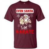 Even Santa Does Karate - Funny Karate - Shirt