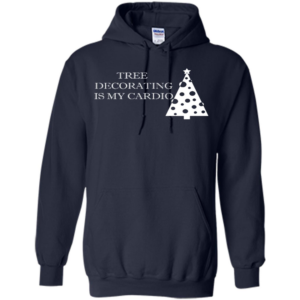 Tree Decorating Is My Cardio Funny Christmas Holiday