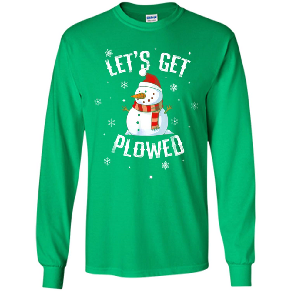 Let's Get Plowed Funny Christmas Snowman - Long Sleeve T-Shirt