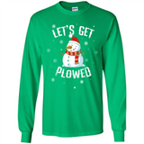 Let's Get Plowed Funny Christmas Snowman - Long Sleeve T-Shirt