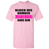 Block his number & let lil ugly have him - Shirt