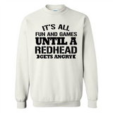 It's all fun and games until a redhead gets angry - Sweatshirt