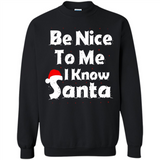 Be Nice To Me, I Know Santa Christmas - Sweatshirt