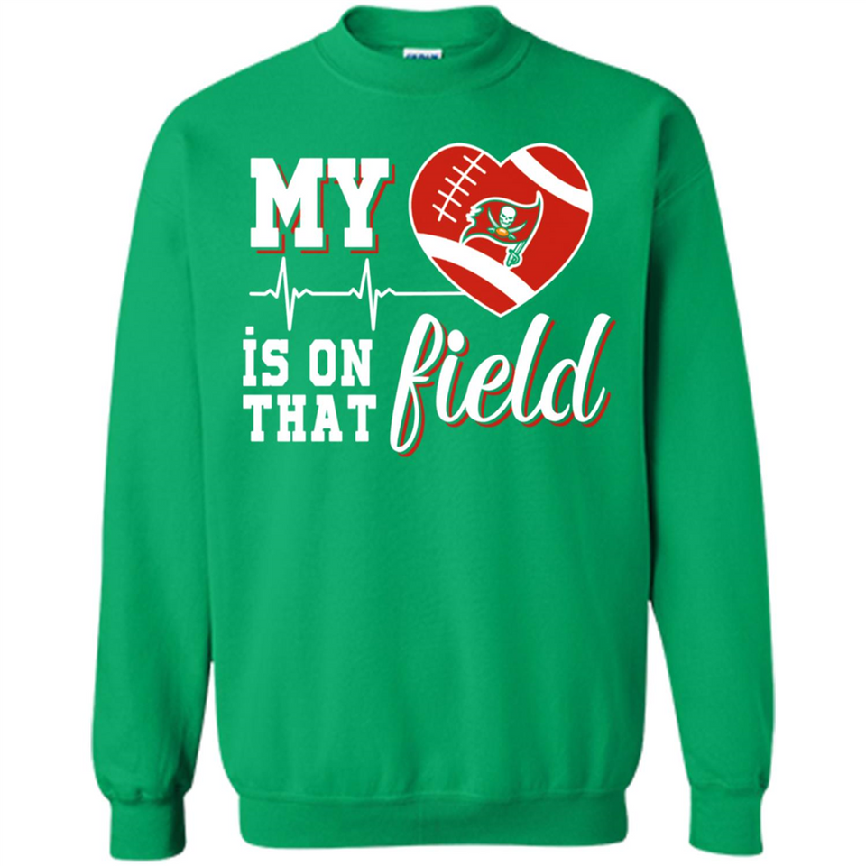 Tampa Bay Buccaneers Football My Heart is on that Field - Sweatshirt