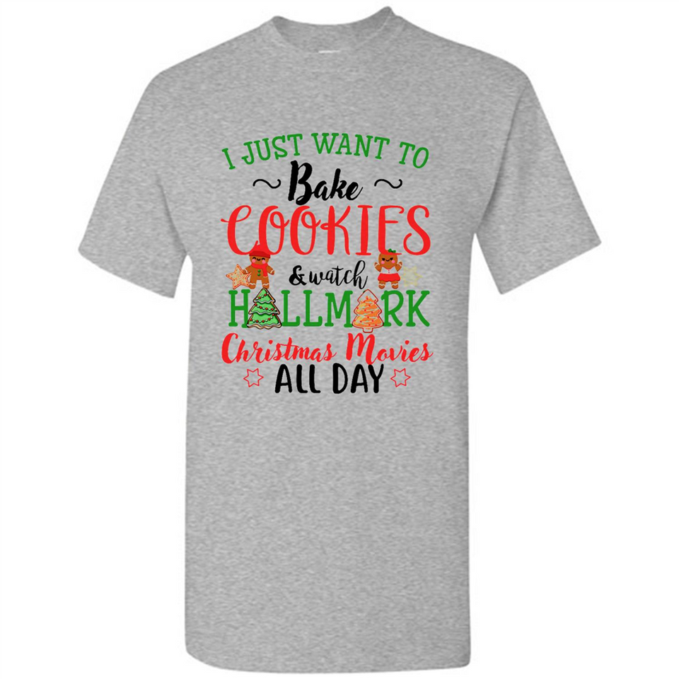 I just Want to bake Cookies and watch Hallmark Christmas movies White T-Shirt - Shirt