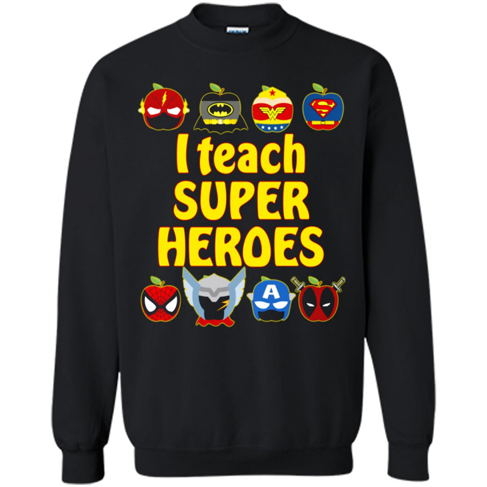 I Teach Super Heroes Funny Marvel - Sweatshirt