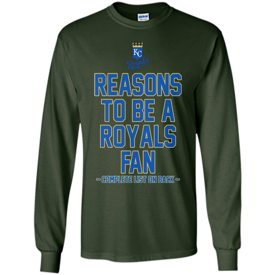 Reasons to be a Kansas City Royals Fan Complete List on Back - Long Sleeve T-Shirt