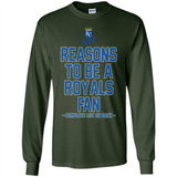 Reasons to be a Kansas City Royals Fan Complete List on Back - Long Sleeve T-Shirt