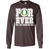 Oregon Ducks Forever For ever not just when we win - Long Sleeve T-Shirt