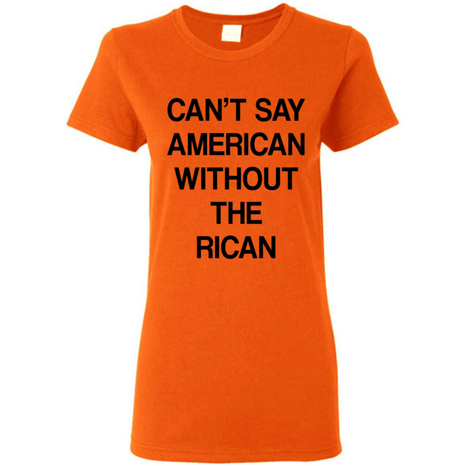 Can't Say American Without the Rican - Ladies Short-Sleeve