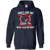 Don't Ask Me Why I'm A Houston Texans Fan Ask Yourself
