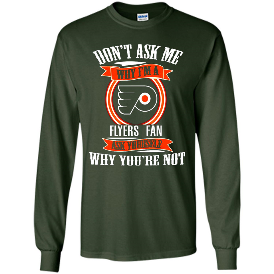 Don't Ask Me Why I'm A Philadelphia Flyers Fan Ask Yourself